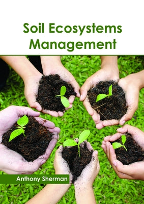 Soil Ecosystems Management by Sherman, Anthony