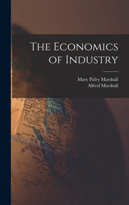 The Economics of Industry by Marshall, Alfred