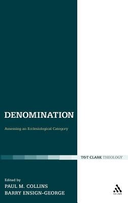 Denomination: Assessing an Ecclesiological Category by Collins, Paul M.