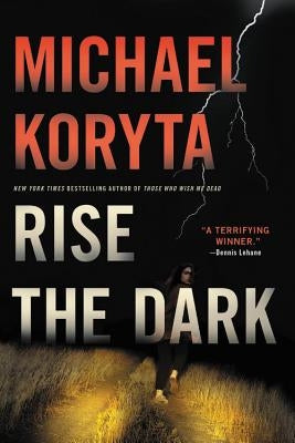 Rise the Dark by Koryta, Michael