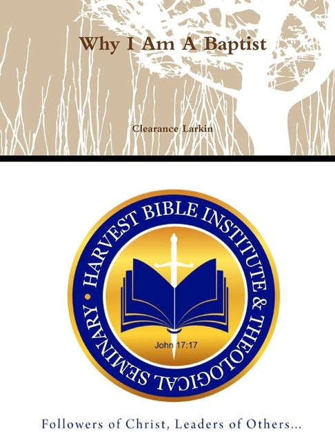 Why I Am A Baptist by Larkin, Clearance