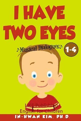 I Have Two Eyes Musical Dialogues: English for Children Picture Book 1-4 by Drumond, Sergio