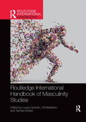 Routledge International Handbook of Masculinity Studies by Gottzén, Lucas