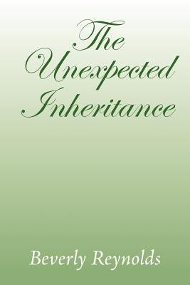 The Unexpected Inheritance by Reynolds, Beverly