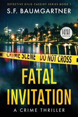 Fatal Invitation: A Crime Thriller (Large Print) by Baumgartner, S. F.