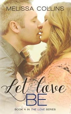Let Love Be by Collins, Melissa