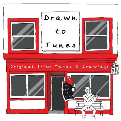 Drawn to Tunes: Original Irish Tunes and Drawings by Distel, Anne-Karoline