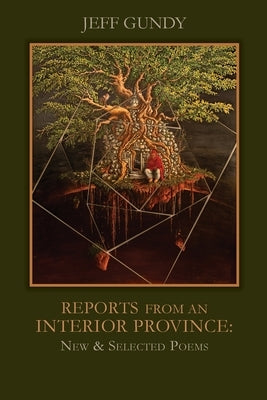 Reports from an Interior Province: New and Selected Poems by Gundy, Jeff
