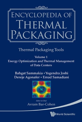 Encyclopedia of Thermal Packaging, Set 2: Thermal Packaging Tools - Volume 1: Cooling of Microelectronic and Nanoelectronic Equipment: Advances and Em by Iyengar, Madhusudan