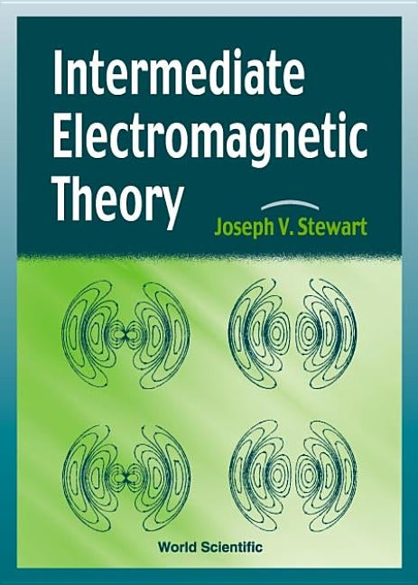 Intermediate Electromagnetic Theory by Stewart, Joseph V.