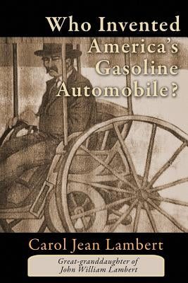 Who Invented America's Gasoline Automobile? by Lambert, Carol Jean