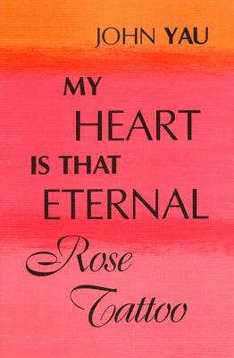 My Heart is That Eternal Rose Tattoo by Yau, John
