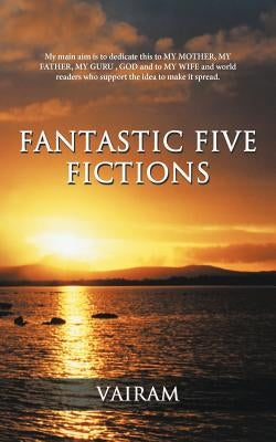 Fantastic Five Fictions by Vairam
