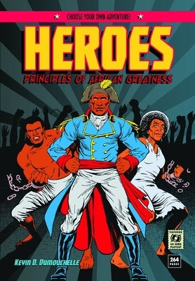 Heroes: Principles of African Greatness by Dumouchelle, Kevin D.