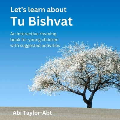 Let's Learn About Tu Bishvat: An Interactive Rhyming Book For Young Children by Taylor-Abt, Abi