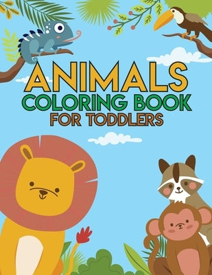 Animal Coloring Book for Toddlers: Simple Coloring Pages for Kids, Big Bold Print, Baby Animals, Cute Animals, Preschool Coloring Book, Ages 2-4 by Devi, Sankara