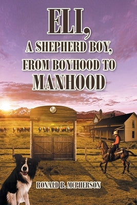 Eli, a Shepherd Boy, from Boyhood to Manhood by McPherson, Ronald B.