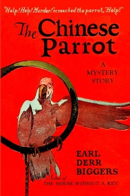 The Chinese Parrot by Biggers, Earl Derr