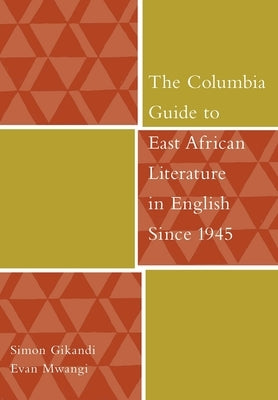 The Columbia Guide to East African Literature in English Since 1945 by Gikandi, Simon