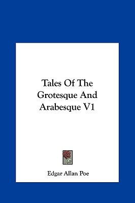 Tales Of The Grotesque And Arabesque V1 by Poe, Edgar Allan