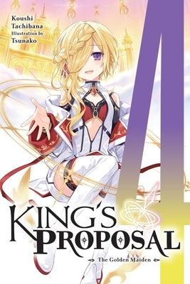 King's Proposal, Vol. 4 (Light Novel) by Tachibana, Koushi