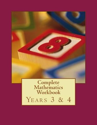 Complete Mathematics Workbook - Years 3 & 4: With answers by Nimmons, Fidelia