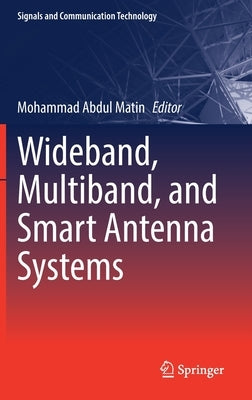 Wideband, Multiband, and Smart Antenna Systems by Matin, Mohammad Abdul