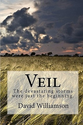 Veil: The devastating storms were just the beginning. by Williamson, David