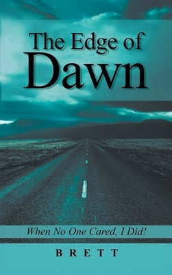 The Edge of Dawn: When No One Cared, I Did! by Eskridge, Calvin