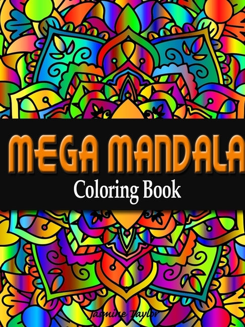 Mega Mandala Coloring Book by Taylor, Jasmine