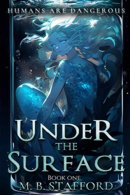 Under the Surface: Book One by Stafford, Madison B.