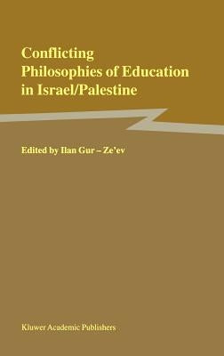 Conflicting Philosophies of Education in Israel/Palestine by Gur-Ze'ev, Ilan