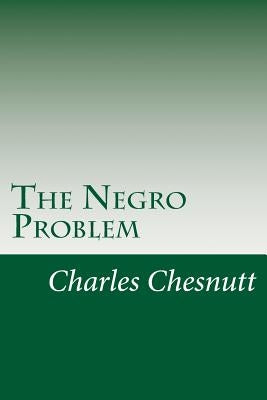 The Negro Problem by Chesnutt, Charles W.