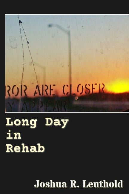 Long Day in Rehab by Leuthold, Joshua R.