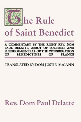 Commentary on the Rule of St. Benedict by Delatte, Paul