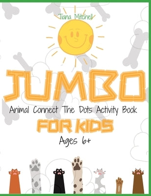 Jumbo Animal Connect The Dots Activity Book For Kids: Ages 6+ by Mitchell, Tiana