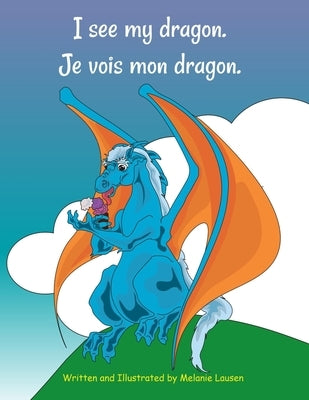 I see my dragon. Je vois mon dragon. by Lausen, Melanie