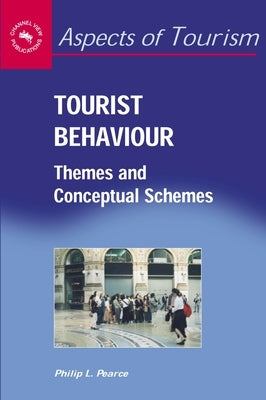 Tourist Behaviour: Themes and Conceptual Schemes, 27 by Pearce, Philip L.