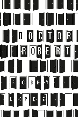 Doctor Robert by Lopez, Bobby