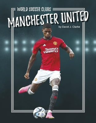 Manchester United by Clarke, David J.