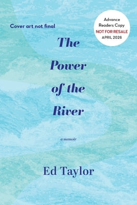 The Power of the River: a memoir by Taylor, Ed