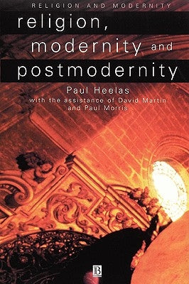 Religion, Modernity and Postmodernity by Heelas, Paul