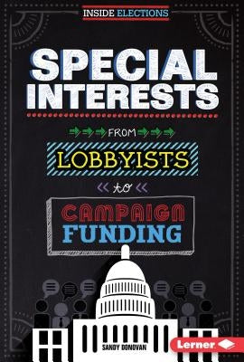 Special Interests: From Lobbyists to Campaign Funding by Donovan, Sandy