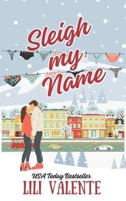 Sleigh My Name: A Best Friend's Older Brother/Sensual Education Romance by Valente, Lili