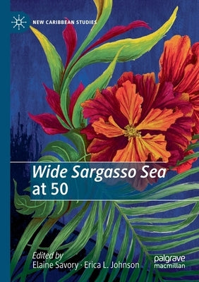 Wide Sargasso Sea at 50 by Savory, Elaine