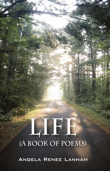 Life (a book of poems) by Lanham, Angela Renee