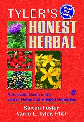 Tyler's Honest Herbal: A Sensible Guide to the Use of Herbs and Related Remedies by Foster, Steven
