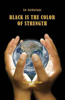 Black Is the Color of Strength by Williams, Frederick