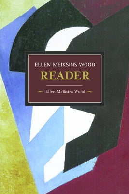 The Ellen Meiksins Wood Reader by Patriquin, Larry