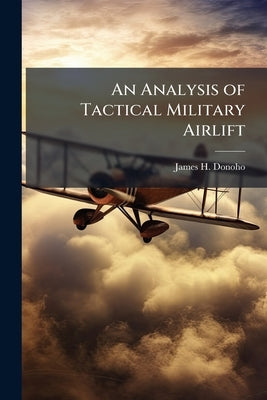 An Analysis of Tactical Military Airlift by Donoho, James H.